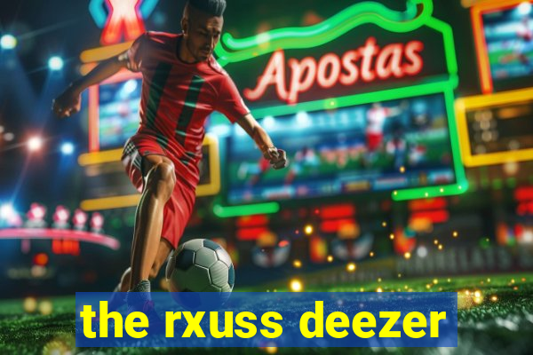 the rxuss deezer